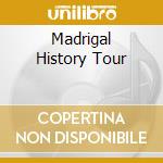 Madrigal History Tour cd musicale di CONSORT OF MUSICKE T