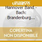 Hannover Band - Bach: Brandenburg Concertos 1/ cd musicale di Hannover Band