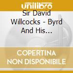 Sir David Willcocks - Byrd And His Contemporaries cd