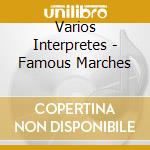 Varios Interpretes - Famous Marches cd musicale di Varios Interpretes