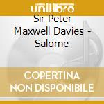 Sir Peter Maxwell Davies - Salome cd