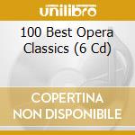 100 Best Opera Classics (6 Cd) cd