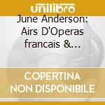 June Anderson: Airs D'Operas francais & Italiens (2 Cd) cd