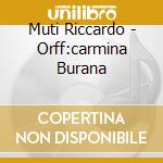 Muti Riccardo - Orff:carmina Burana cd musicale di Muti Riccardo