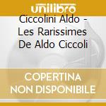 Ciccolini Aldo - Les Rarissimes De Aldo Ciccoli cd