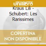 Kraus Lili - Schubert: Les Rarissimes cd