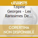 Tzipine Georges - Les Rarissimes De Arthur Honeg cd musicale di Tzipine Georges