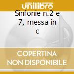 Sinfonie n.2 e 7, messa in c cd