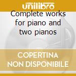 Complete works for piano and two pianos cd