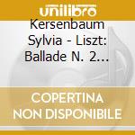 Kersenbaum Sylvia - Liszt: Ballade N. 2 / Petrarch cd