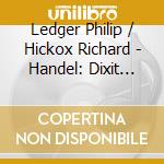Ledger Philip / Hickox Richard - Handel: Dixit Dominus cd