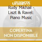 Rudy Mikhail - Liszt & Ravel: Piano Music