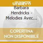 Barbara Hendricks - Melodies Avec Orchestre (2 Cd) cd