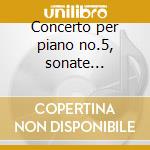 Concerto per piano no.5, sonate nos.8&14 cd