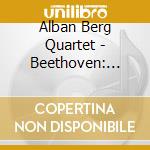Alban Berg Quartet - Beethoven: String Quartet Op. cd musicale di ALBAN BERG QUARTETT