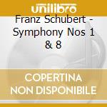 Franz Schubert - Symphony Nos 1 & 8 cd