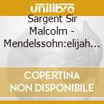 Sargent Sir Malcolm - Mendelssohn:elijah Highlights cd