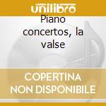 Piano concertos, la valse cd