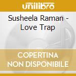 Susheela Raman - Love Trap cd