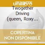 Twogether Driving (queen, Roxy Music, Duran Duran...) cd