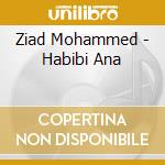 Ziad Mohammed - Habibi Ana cd