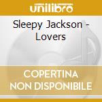 Sleepy Jackson - Lovers cd musicale di SLEEPY JACKSON