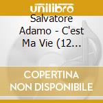 Salvatore Adamo - C'est Ma Vie (12 Cd) cd musicale di Salvatore Adamo