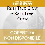 Rain Tree Crow - Rain Tree Crow cd