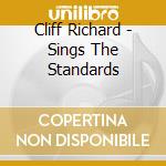 Cliff Richard - Sings The Standards cd musicale di Cliff Richard