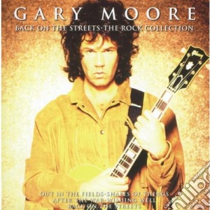 Gary Moore - Back On The Streets Rock Collection cd musicale di Gary Moore