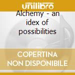 Alchemy - an idex of possibilities cd