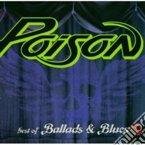 Poison - Best Of The Ballads & Blues cd musicale di Poison