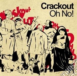 Crackout - Oh No! cd musicale di Crackout