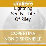 Lightning Seeds - Life Of Riley cd musicale di The Lightning seeds