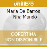 Maria De Barros - Nha Mundo cd musicale di Maria De Barros