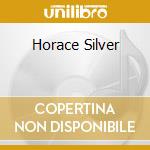 Horace Silver cd musicale di SILVER HORACE