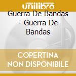 Guerra De Bandas - Guerra De Bandas cd