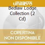 Bedlaw Lodge Collection (2 Cd) cd