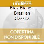 Elias Eliane - Brazilian Classics cd