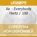 Air - Everybody Hertz / 100 cd musicale di Air