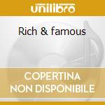 Rich & famous cd