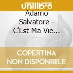 Adamo Salvatore - C'Est Ma Vie - Les Plus Grans cd