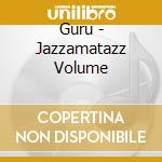 Guru - Jazzamatazz Volume cd