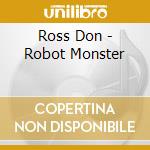Ross Don - Robot Monster cd musicale di ROSS DON