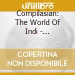 Compilasian: The World Of Indi - Compilasian: The World Of Indi cd