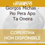 Giorgos Michas - Pio Pera Apo Ta Oneira cd
