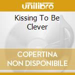 Kissing To Be Clever cd
