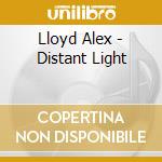 Lloyd Alex - Distant Light cd musicale
