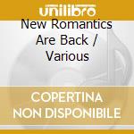 New Romantics Are Back / Various cd musicale di Various