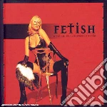 Fetish: An Aural Exploration of Fetish Hardbound / Various cd